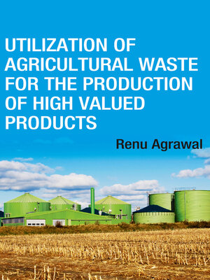 cover image of Utilization of Agricultural Waste for The Production of High Valued Products 